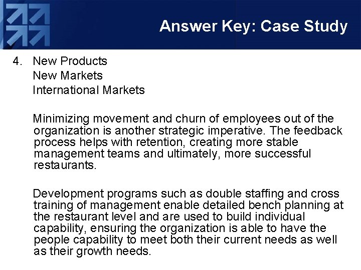 Answer Key: Case Study 4. New Products New Markets International Markets Minimizing movement and