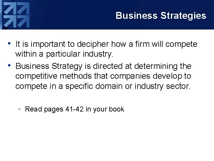 Business Strategies • It is important to decipher how a firm will compete •