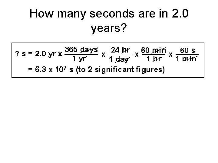 How many seconds are in 2. 0 years? 