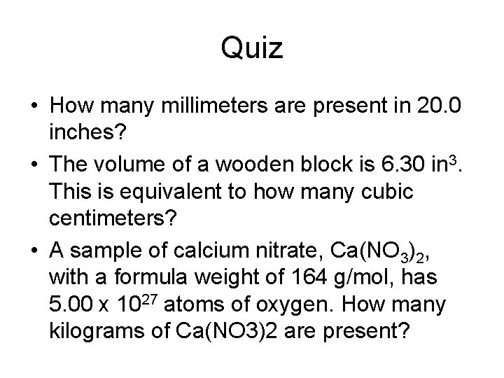 Quiz • How many millimeters are present in 20. 0 inches? • The volume