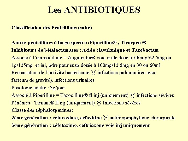 Les ANTIBIOTIQUES Classification des Pénicillines (suite) Autres pénicillines à large spectre : Piperilline® ,