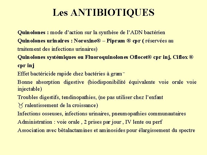 Les ANTIBIOTIQUES Quinolones : mode d’action sur la synthèse de l’ADN bactérien Quinolones urinaires