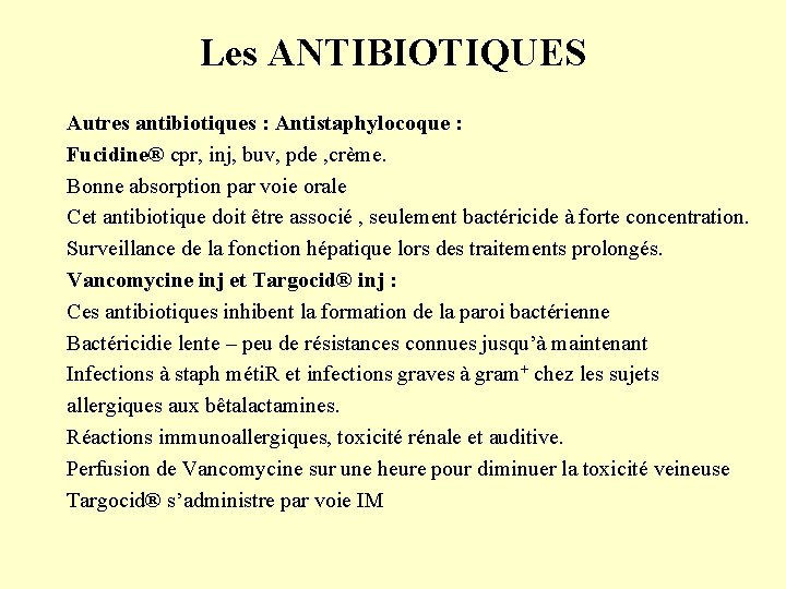 Les ANTIBIOTIQUES Autres antibiotiques : Antistaphylocoque : Fucidine® cpr, inj, buv, pde , crème.