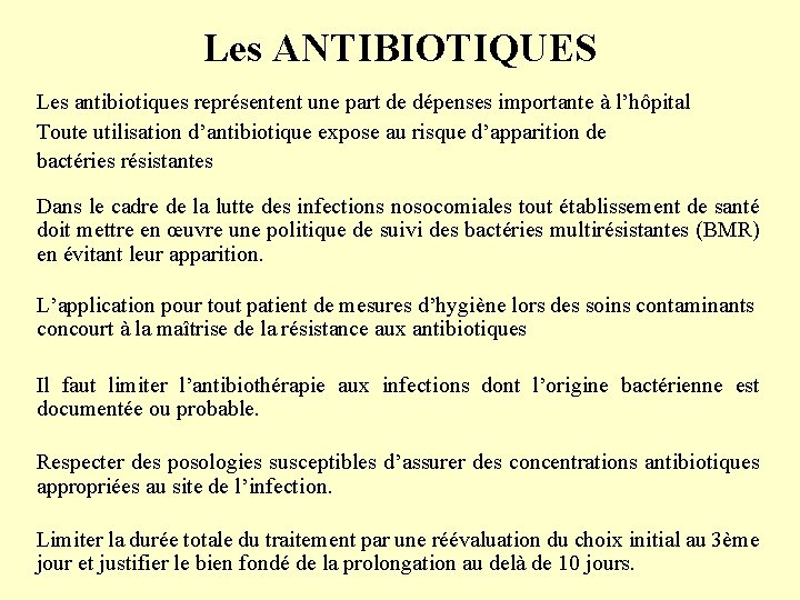 Les ANTIBIOTIQUES Les antibiotiques représentent une part de dépenses importante à l’hôpital Toute utilisation