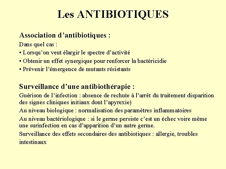 Les ANTIBIOTIQUES Association d’antibiotiques : Dans quel cas : • Lorsqu’on veut élargir le