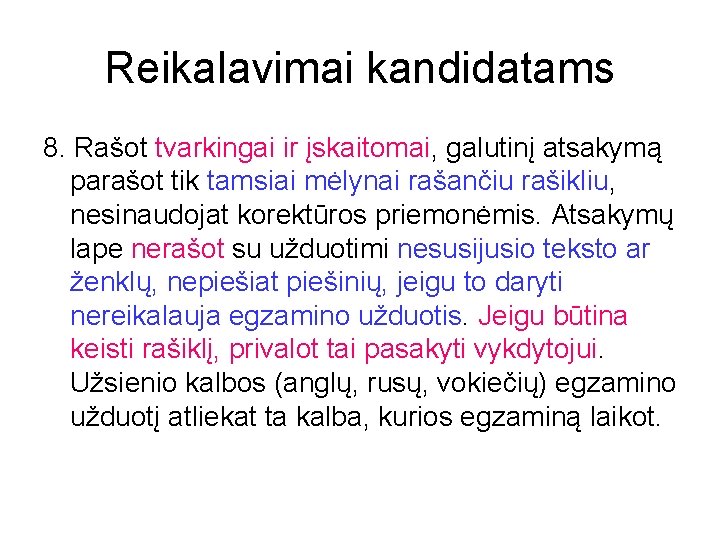 Reikalavimai kandidatams 8. Rašot tvarkingai ir įskaitomai, galutinį atsakymą parašot tik tamsiai mėlynai rašančiu