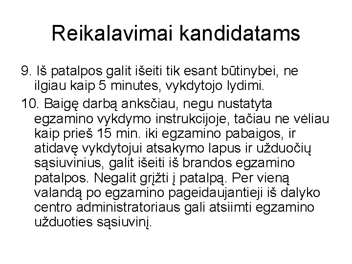 Reikalavimai kandidatams 9. Iš patalpos galit išeiti tik esant būtinybei, ne ilgiau kaip 5