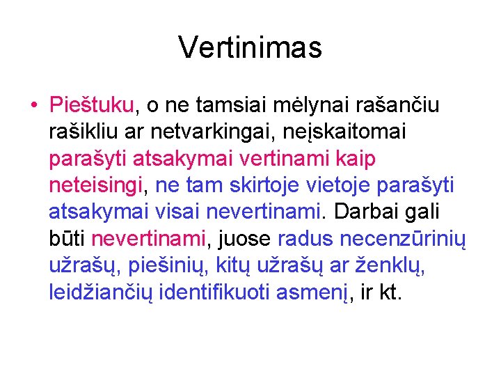 Vertinimas • Pieštuku, o ne tamsiai mėlynai rašančiu rašikliu ar netvarkingai, neįskaitomai parašyti atsakymai