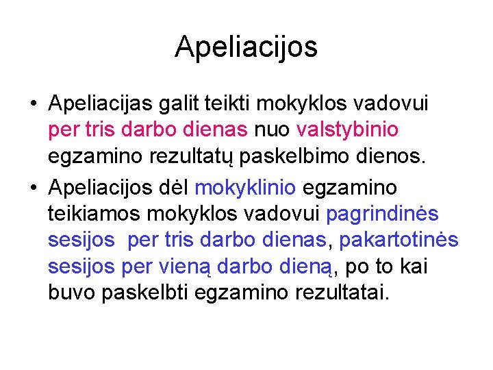 Apeliacijos • Apeliacijas galit teikti mokyklos vadovui per tris darbo dienas nuo valstybinio egzamino