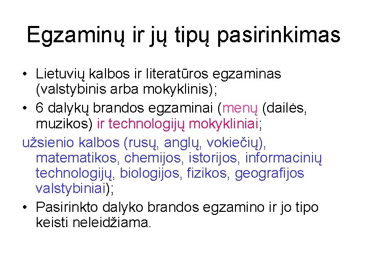 Egzaminų ir jų tipų pasirinkimas • Lietuvių kalbos ir literatūros egzaminas (valstybinis arba mokyklinis);