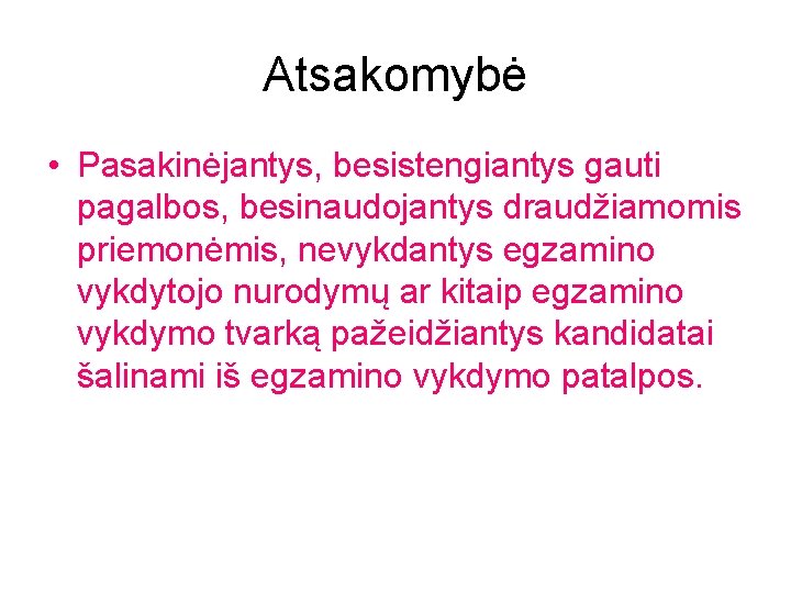 Atsakomybė • Pasakinėjantys, besistengiantys gauti pagalbos, besinaudojantys draudžiamomis priemonėmis, nevykdantys egzamino vykdytojo nurodymų ar