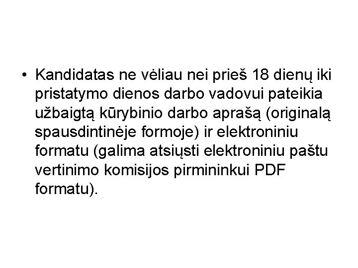  • Kandidatas ne vėliau nei prieš 18 dienų iki pristatymo dienos darbo vadovui