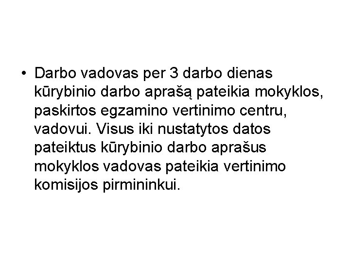  • Darbo vadovas per 3 darbo dienas kūrybinio darbo aprašą pateikia mokyklos, paskirtos