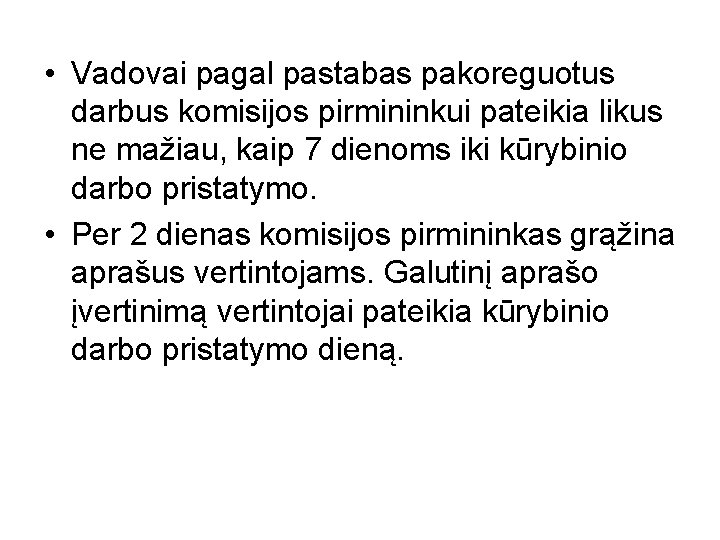  • Vadovai pagal pastabas pakoreguotus darbus komisijos pirmininkui pateikia likus ne mažiau, kaip