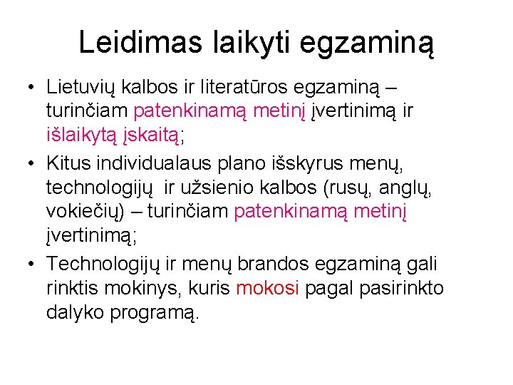 Leidimas laikyti egzaminą • Lietuvių kalbos ir literatūros egzaminą – turinčiam patenkinamą metinį įvertinimą