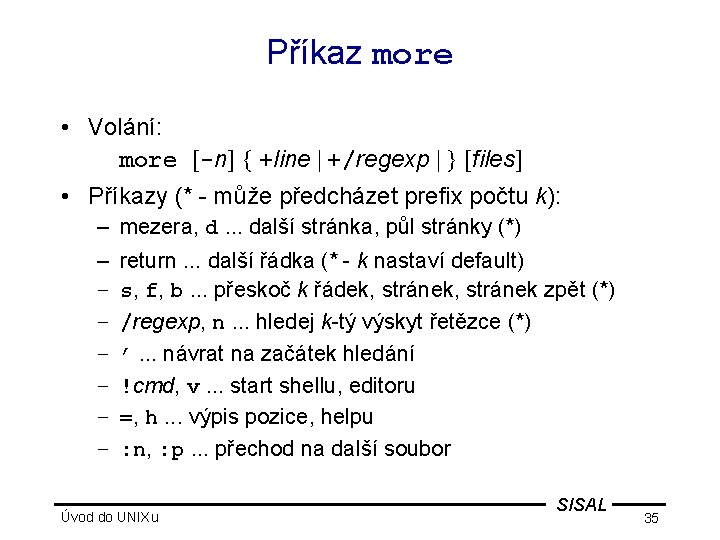 Příkaz more • Volání: more [-n] { +line | +/regexp | } [files] •