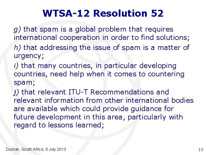 WTSA-12 Resolution 52 g) that spam is a global problem that requires international cooperation