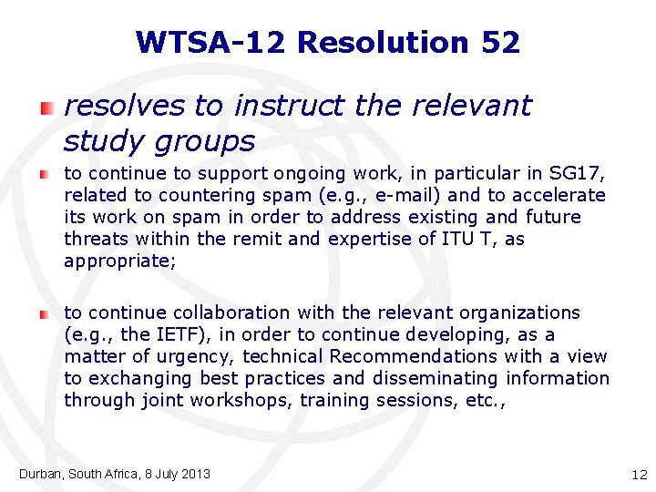 WTSA-12 Resolution 52 resolves to instruct the relevant study groups to continue to support