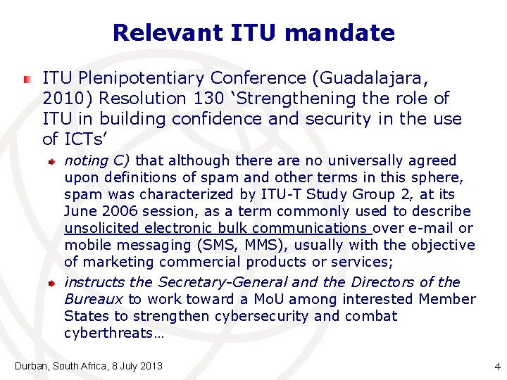 Relevant ITU mandate ITU Plenipotentiary Conference (Guadalajara, 2010) Resolution 130 ‘Strengthening the role of
