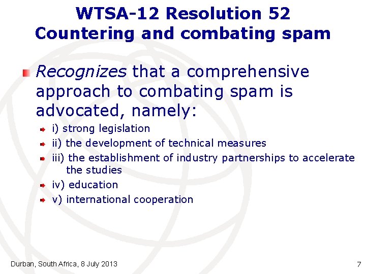 WTSA-12 Resolution 52 Countering and combating spam Recognizes that a comprehensive approach to combating