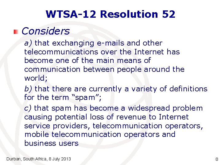 WTSA-12 Resolution 52 Considers a) that exchanging e-mails and other telecommunications over the Internet