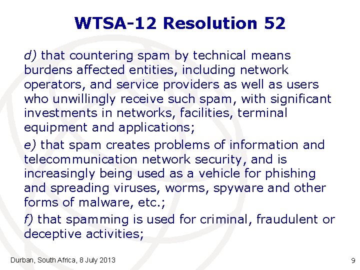 WTSA-12 Resolution 52 d) that countering spam by technical means burdens affected entities, including