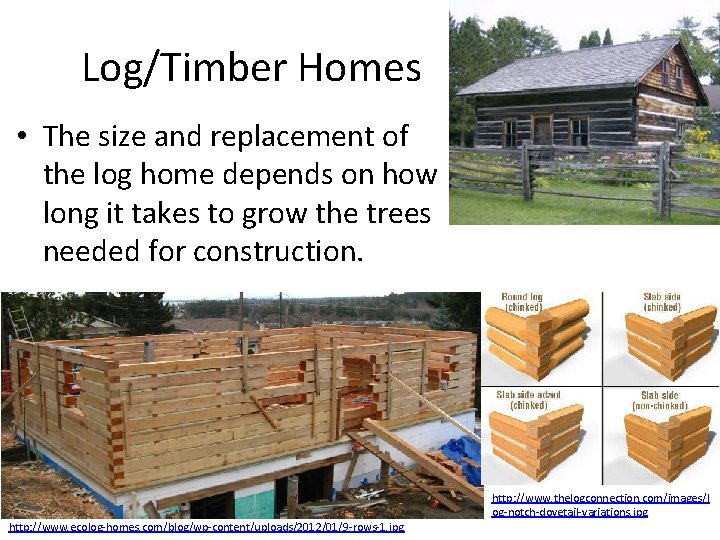 Log/Timber Homes • The size and replacement of the log home depends on how