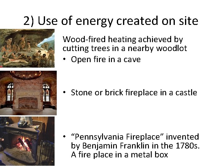 2) Use of energy created on site Wood-fired heating achieved by cutting trees in