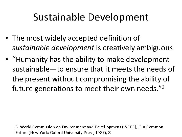 Sustainable Development • The most widely accepted definition of sustainable development is creatively ambiguous