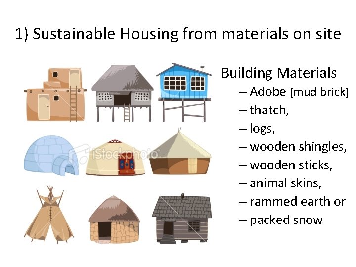 1) Sustainable Housing from materials on site Building Materials – Adobe [mud brick] –