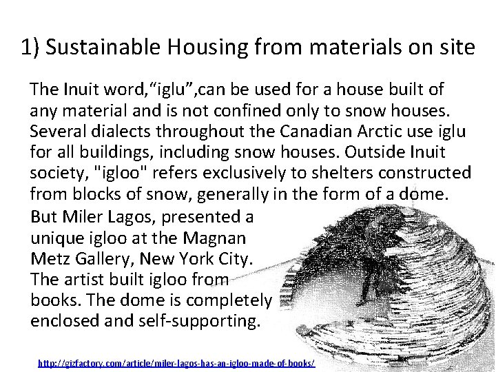 1) Sustainable Housing from materials on site The Inuit word, “iglu”, can be used