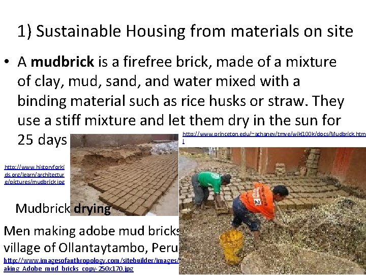 1) Sustainable Housing from materials on site • A mudbrick is a firefree brick,