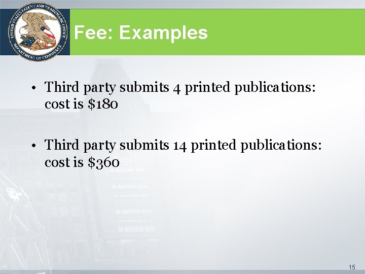 Fee: Examples • Third party submits 4 printed publications: cost is $180 • Third