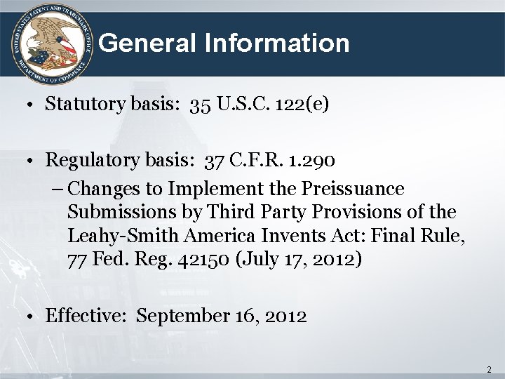 General Information • Statutory basis: 35 U. S. C. 122(e) • Regulatory basis: 37