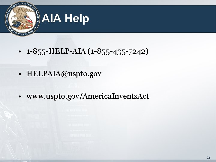 AIA Help • 1 -855 -HELP-AIA (1 -855 -435 -7242) • HELPAIA@uspto. gov •