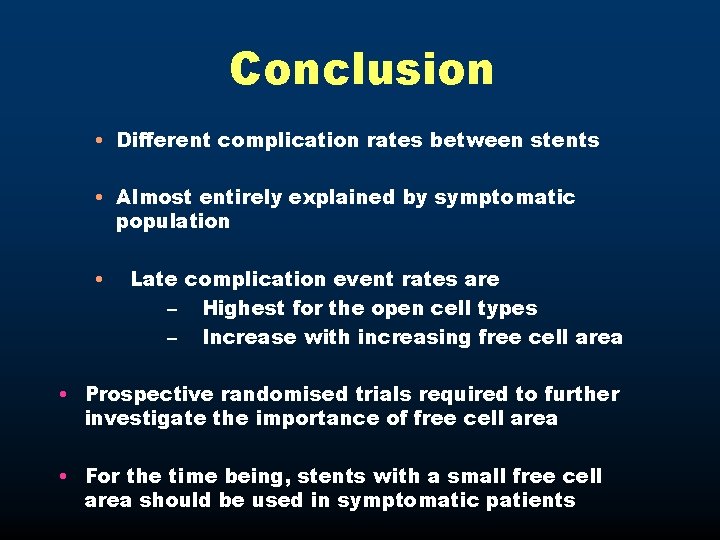 Conclusion • Different complication rates between stents • Almost entirely explained by symptomatic population