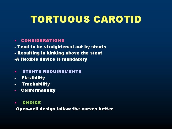 TORTUOUS CAROTID • CONSIDERATIONS - Tend to be straightened out by stents - Resulting