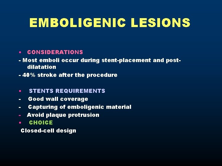 EMBOLIGENIC LESIONS • CONSIDERATIONS - Most emboli occur during stent-placement and postdilatation - 40%