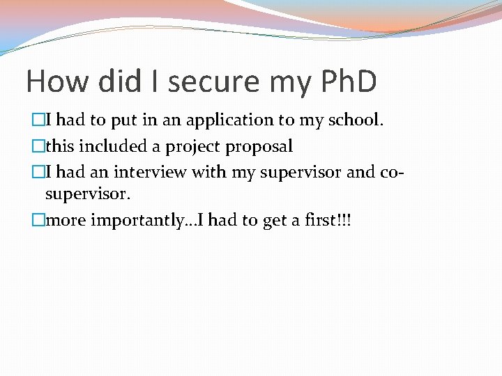 How did I secure my Ph. D �I had to put in an application