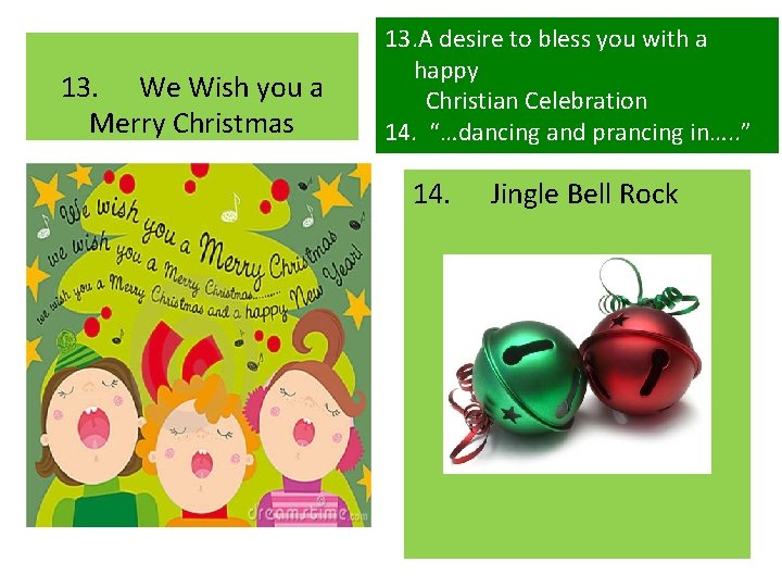 13. We Wish you a Merry Christmas 13. A desire to bless you with