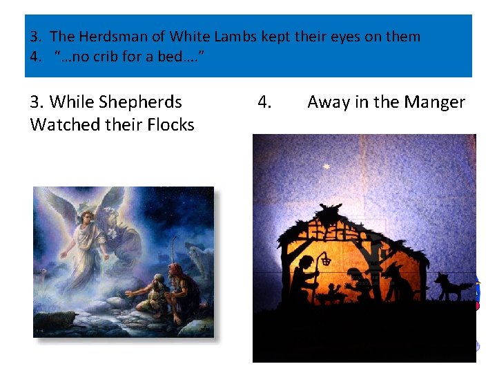 3. The Herdsman of White Lambs kept their eyes on them 4. “…no crib