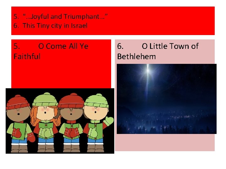 5. “…Joyful and Triumphant…” 6. This Tiny city in Israel 5. O Come All