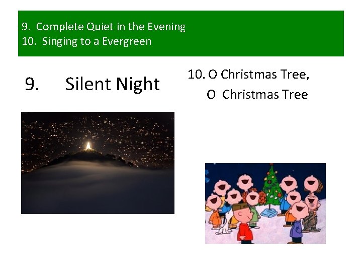 9. Complete Quiet in the Evening 10. Singing to a Evergreen 9. Silent Night