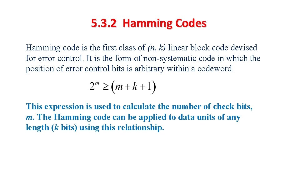 5. 3. 2 Hamming Codes Hamming code is the first class of (n, k)