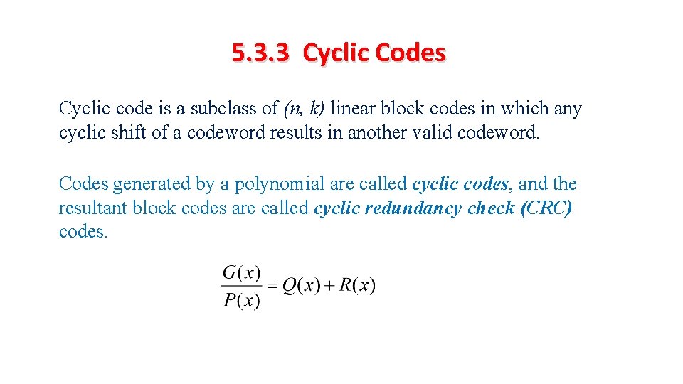 5. 3. 3 Cyclic Codes Cyclic code is a subclass of (n, k) linear
