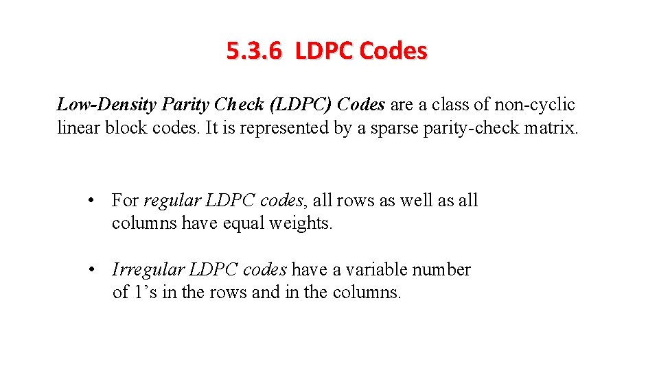 5. 3. 6 LDPC Codes Low-Density Parity Check (LDPC) Codes are a class of