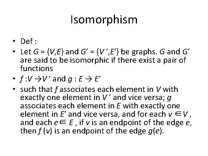 Isomorphism • Def : • Let G = {V, E} and G′ = {V