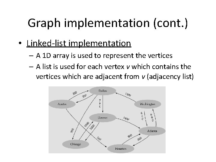 Graph implementation (cont. ) • Linked-list implementation – A 1 D array is used