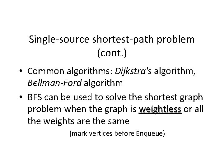 Single-source shortest-path problem (cont. ) • Common algorithms: Dijkstra's algorithm, Bellman-Ford algorithm • BFS