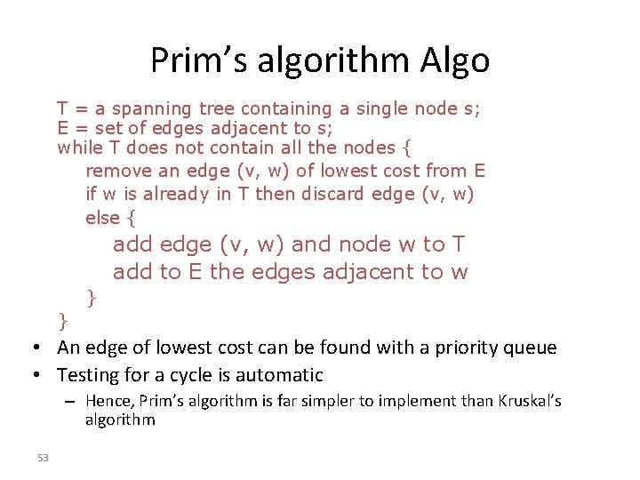 Prim’s algorithm Algo T = a spanning tree containing a single node s; E